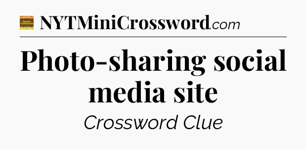 Photo-sharing social media site - Eugene Sheffer Crossword