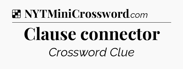Solution: Clause connector - NYT Crossword