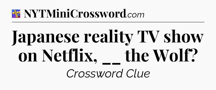 Japanese reality TV show on Netflix, __ the Wolf Codycross