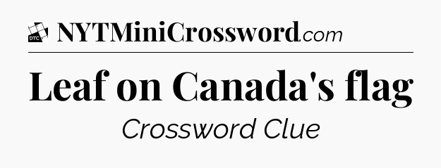 Leaf on Canada's flag - Daily Themed Classic Crossword
