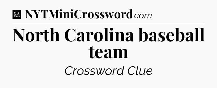 North Carolina baseball team - LA Times Crossword