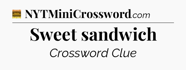 Sweet sandwich - Eugene Sheffer Crossword