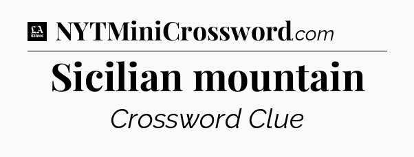 Sicilian mountain - LA Times Crossword