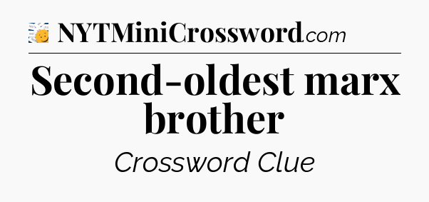 Second-oldest marx brother - 7 Little Words
