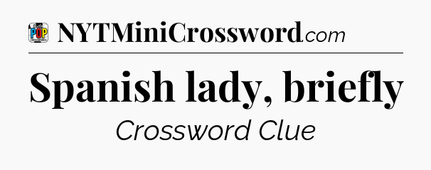 Spanish lady, briefly Crossword Clue
