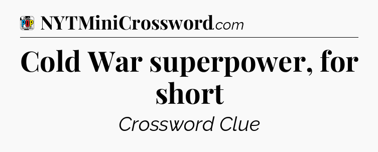Cold War superpower, for short Crossword Clue