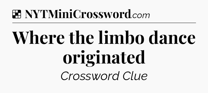 Solution: Where the limbo dance originated - NYT Crossword