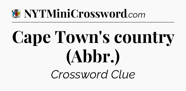 Cape Town's country (Abbr.) Crossword Clue