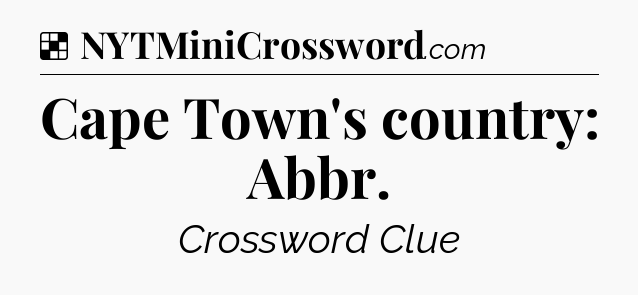 Solution: Cape Town's country: Abbr - NYT Crossword