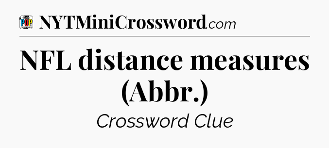 NFL distance measures (Abbr.) Crossword Clue
