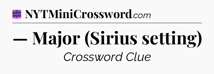— Major (Sirius setting) - Thomas Joseph Crossword
