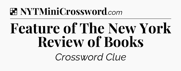 Solution: Feature of The New York Review of Books - NYT Crossword