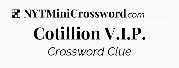 Solution: Cotillion V.I.P - NYT Crossword