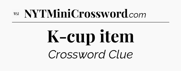 K-cup item - WSJ Crossword