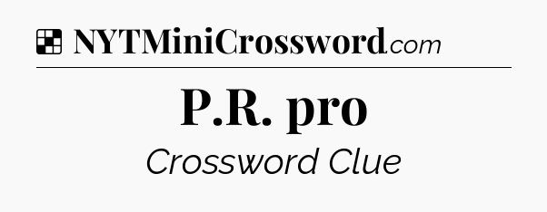 Solution: P.R. pro - NYT Crossword