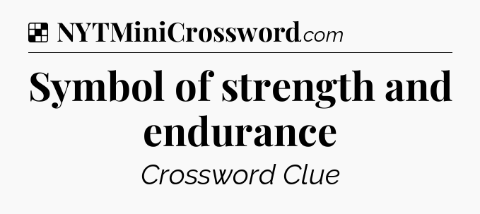 Solution: Symbol of strength and endurance - NYT Crossword