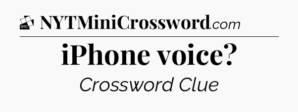iPhone voice - Daily Themed Mini Crossword