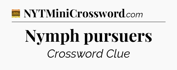 Nymph pursuers crossword clue Eugene Sheffer