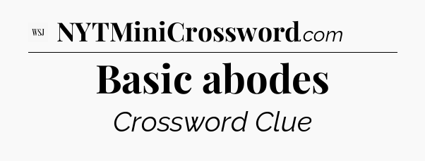 Basic abodes - WSJ Crossword