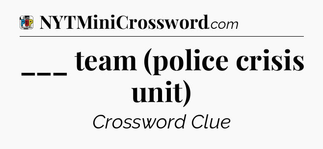 ___ team (police crisis unit) Crossword Clue