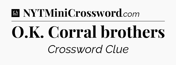 O.K. Corral brothers - LA Times Crossword