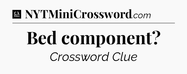 Bed component - LA Times Crossword