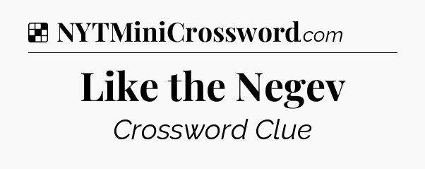 Solution: Like the Negev - NYT Crossword
