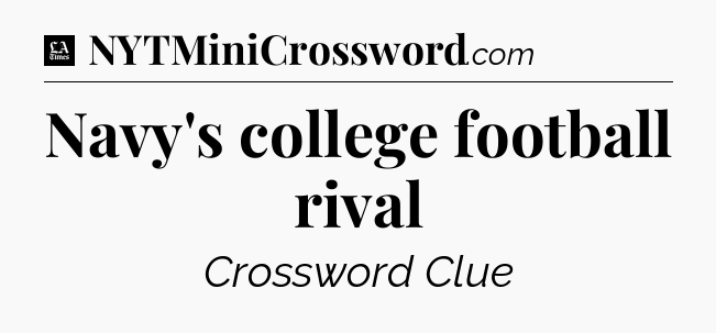 Navy's college football rival - LA Times Crossword