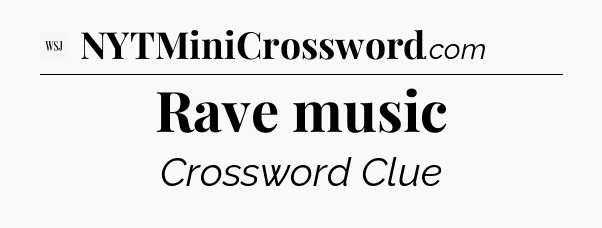 Rave music - WSJ Crossword