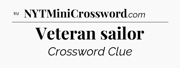 Veteran sailor - WSJ Crossword