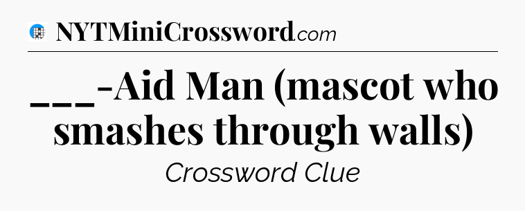___-Aid Man (mascot who smashes through walls) Crossword Clue