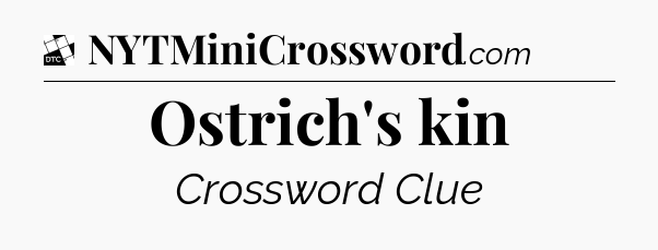 Ostrich's kin - Daily Themed Classic Crossword