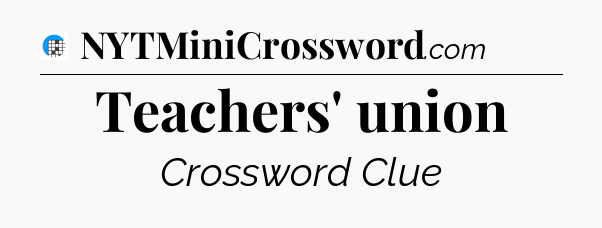 Teachers' union Crossword Clue