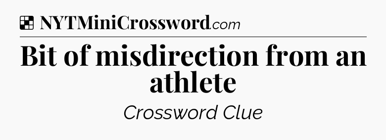 Solution: Bit of misdirection from an athlete - NYT Crossword
