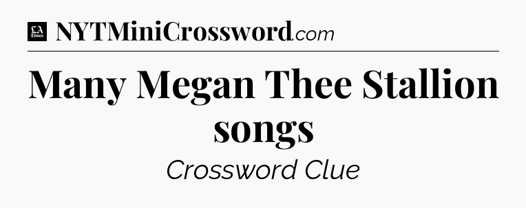 Many Megan Thee Stallion songs - LA Times Crossword