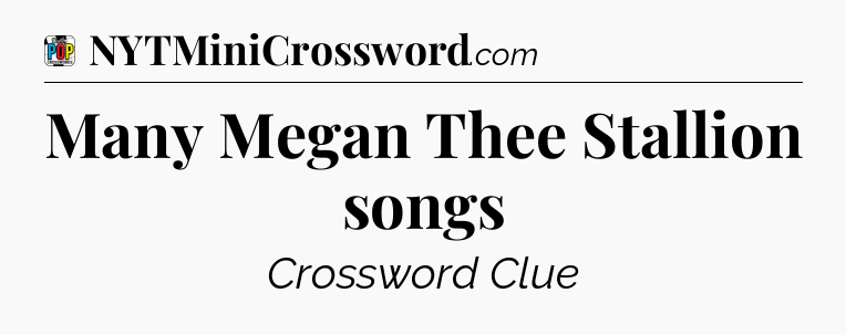 Many Megan Thee Stallion songs Crossword Clue