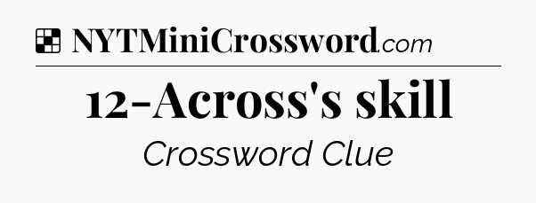 Solution: 12-Across's skill - NYT Crossword
