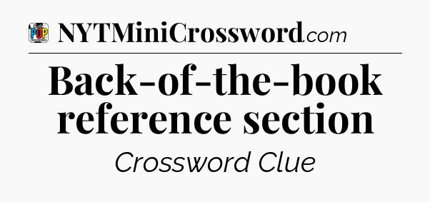 Back-of-the-book reference section Crossword Clue