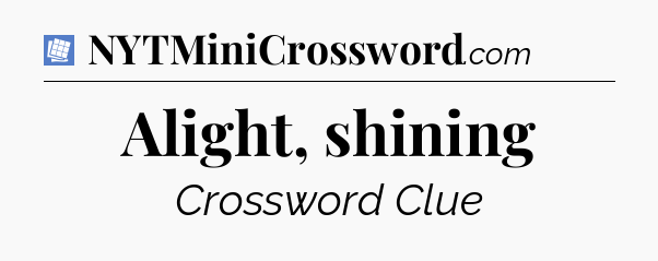 Alight, shining Puzzle Page Crossword Clue