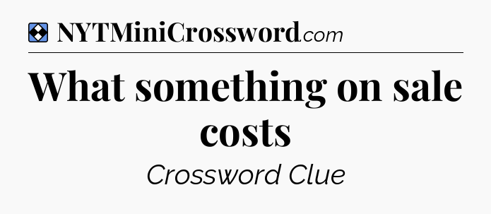 Solution: What something on sale costs - NYT Mini Crossword