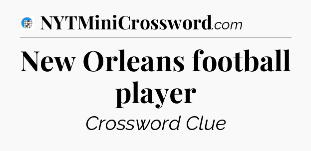 New Orleans football player Crossword Clue