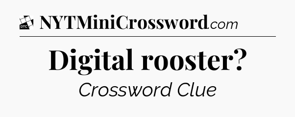 Digital rooster - Daily Themed Classic Crossword
