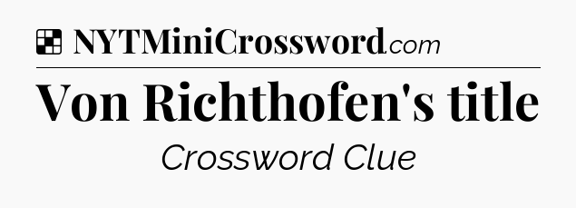 Solution: Von Richthofen's title - NYT Crossword