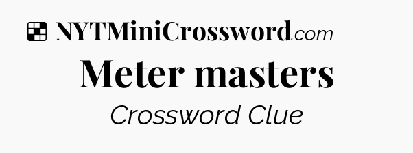 Solution: Meter masters - NYT Crossword