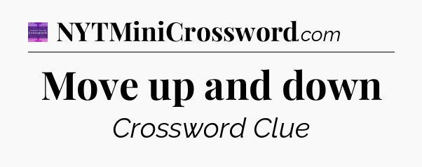Move up and down - Thomas Joseph Crossword