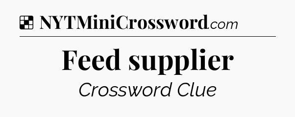 Solution: Feed supplier - NYT Crossword