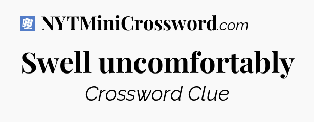 Swell uncomfortably Puzzle Page Crossword Clue