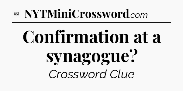 Confirmation at a synagogue - WSJ Crossword