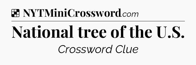 Solution: National tree of the U.S - NYT Crossword