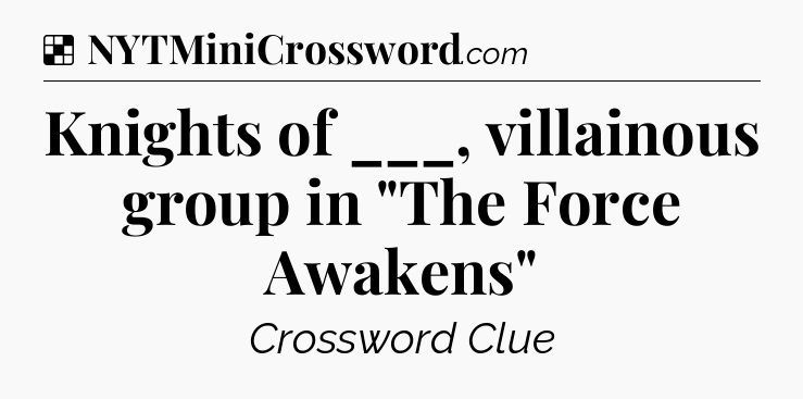Solution: Knights of ___, villainous group in 